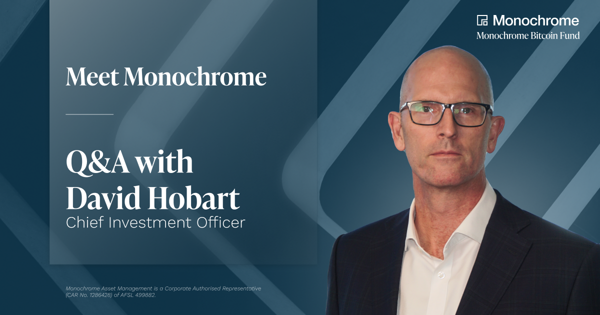 Meet Monochrome | Q&A with David Hobart, Chief Investment Officer