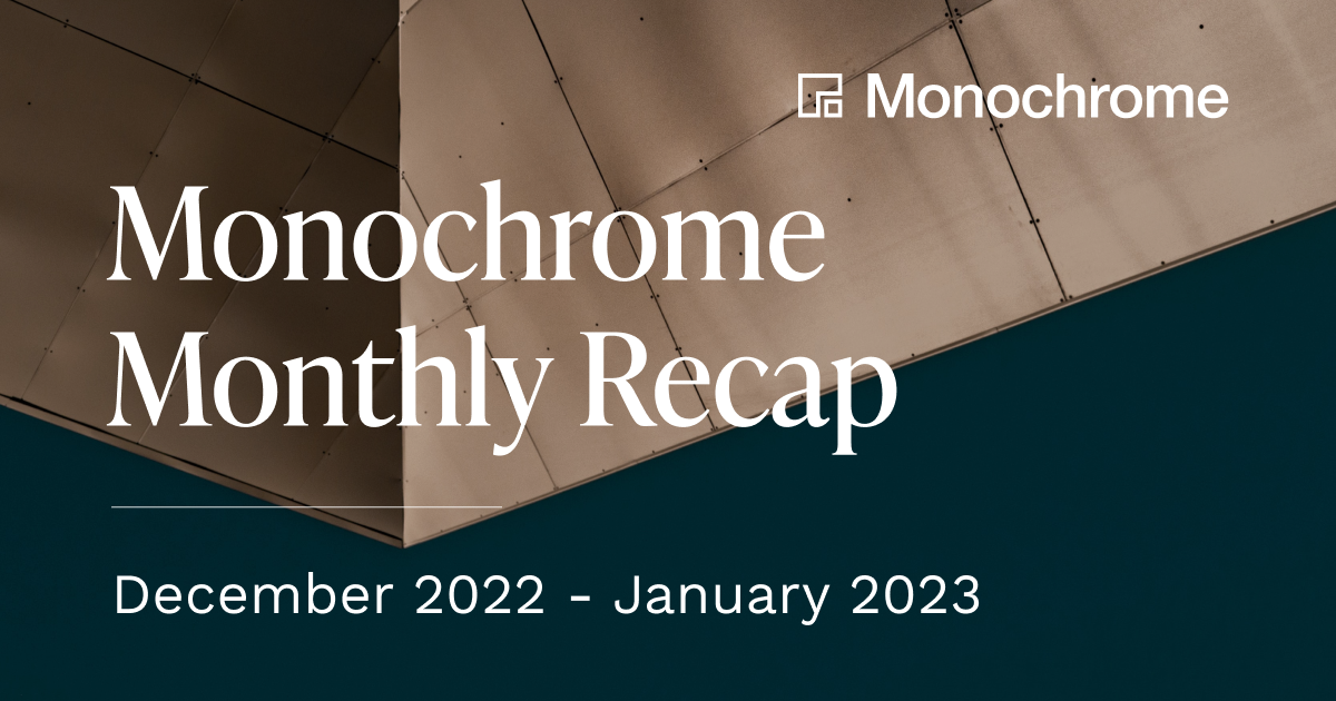 Monochrome Monthly Recap | December 2022 - January 2023