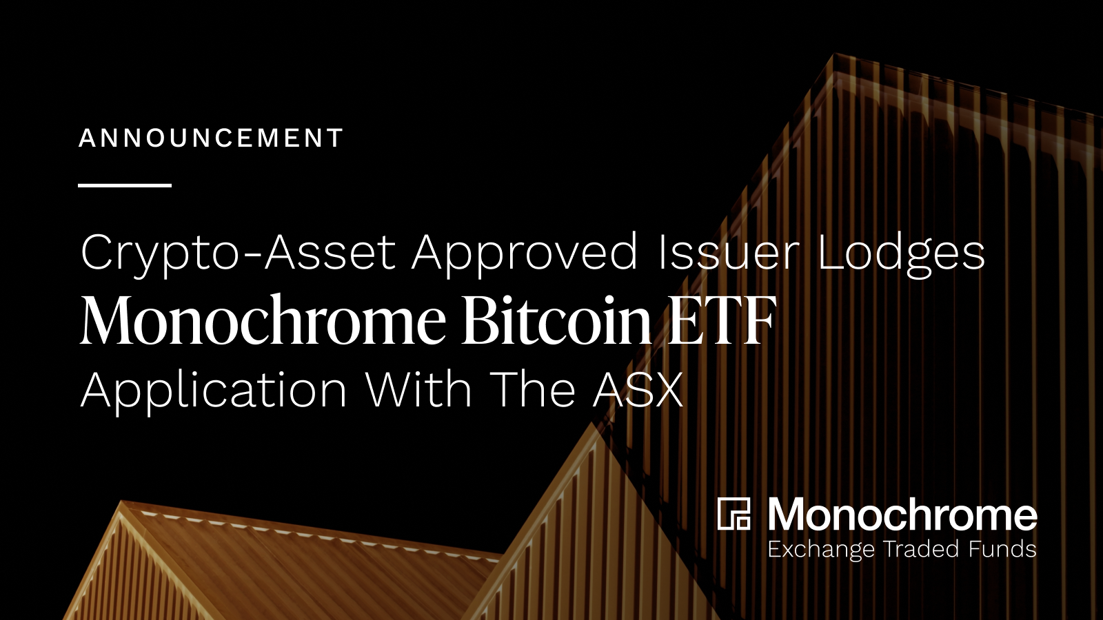 Monochrome Bitcoin ETF_Announcement_Crypto-Asset Approved Issuer Lodges Monochrome Bitcoin ETF Application With The ASX_1600x900.png