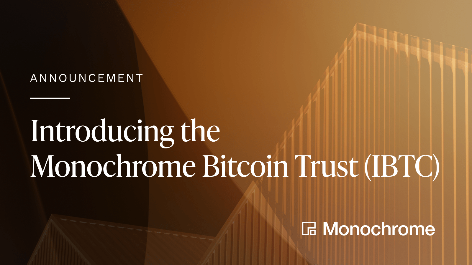 Monochrome Bitcoin Trust Launch_IBTC_1600x900.png