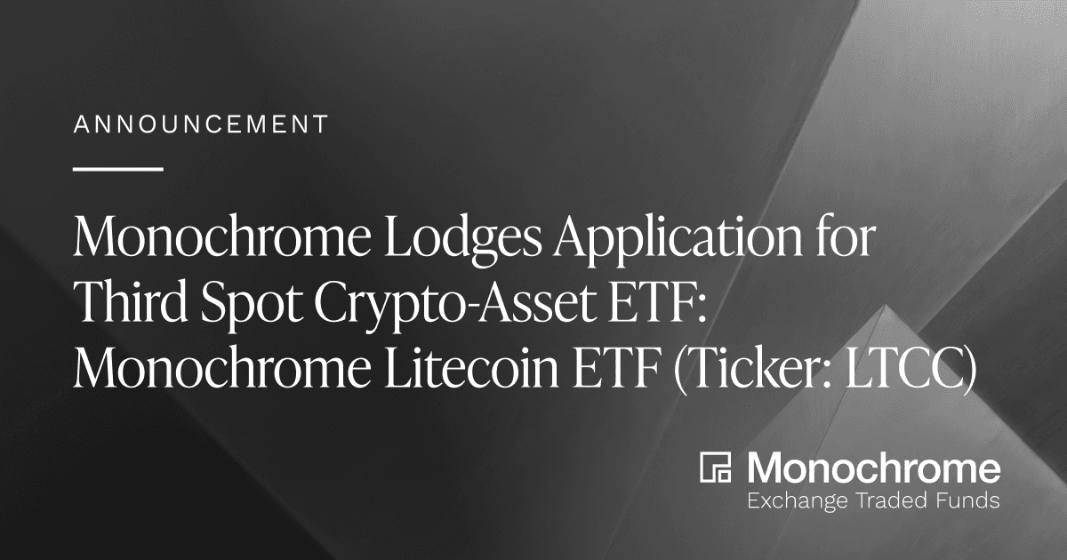 Monochrome Lodges Application for Third Spot Crypto-Asset ETF: Monochrome Litecoin ETF (Ticker: LTCC)