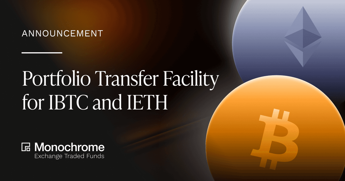 Announcement: Monochrome Portfolio Transfer Facility for IBTC and IETH