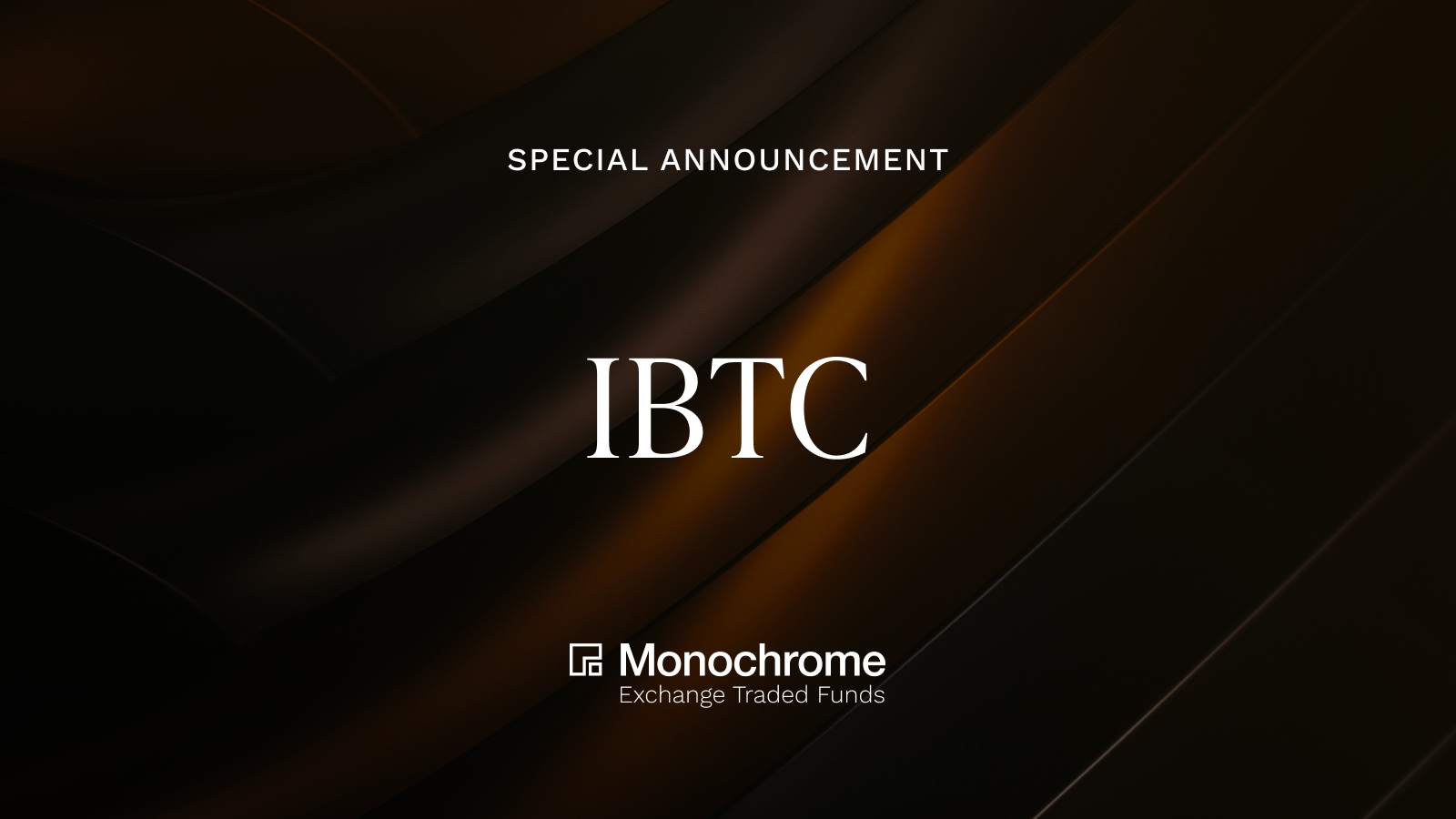 Special Announcement_Monochrome Bitcoin ETF (IBTC)-1600x900.png